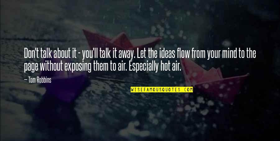 Hullah Quotes By Tom Robbins: Don't talk about it - you'll talk it Hullah Quotes By Tom Robbins: Don't talk about it - you'll talk it