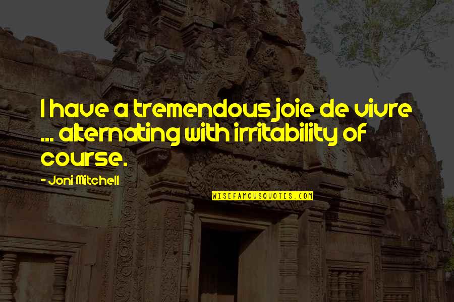 Hulled Millet Quotes By Joni Mitchell: I have a tremendous joie de vivre ...