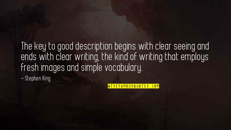 Hullie's Quotes By Stephen King: The key to good description begins with clear