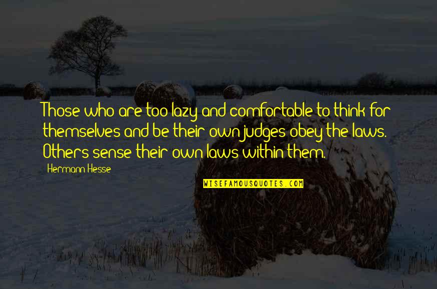 Hulopoe Quotes By Hermann Hesse: Those who are too lazy and comfortable to Hulopoe Quotes By Hermann Hesse: Those who are too lazy and comfortable to