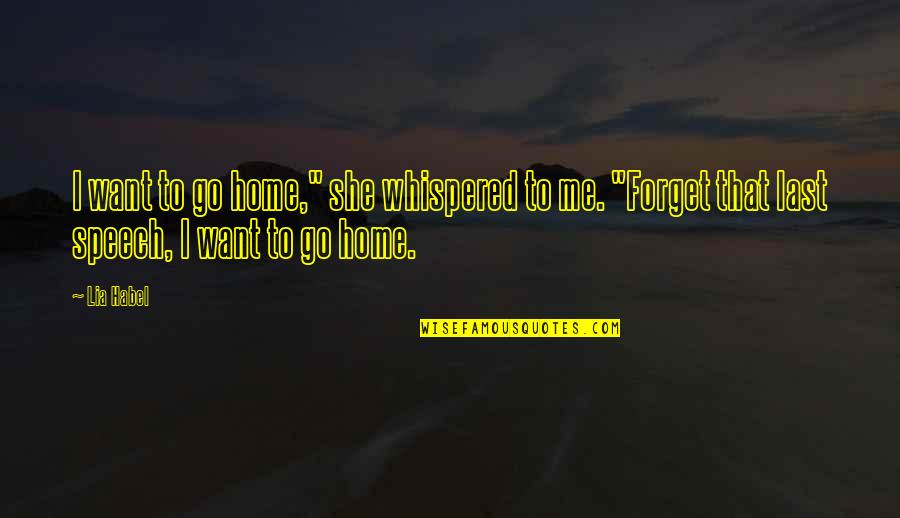 Hulotte Quotes By Lia Habel: I want to go home," she whispered to