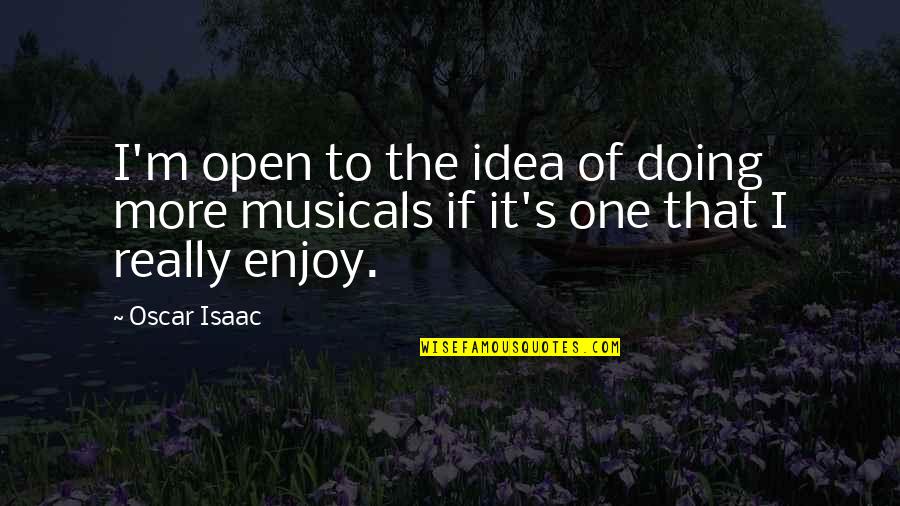 Hulotte Quotes By Oscar Isaac: I'm open to the idea of doing more