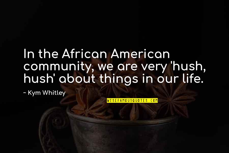 Hulsenet Quotes By Kym Whitley: In the African American community, we are very