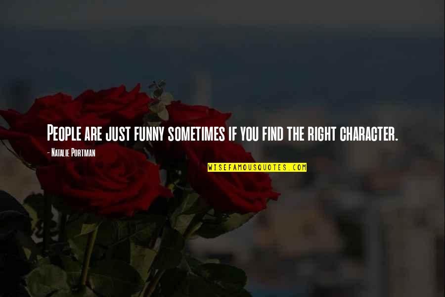 Hulshof Obituaries Quotes By Natalie Portman: People are just funny sometimes if you find Hulshof Obituaries Quotes By Natalie Portman: People are just funny sometimes if you find
