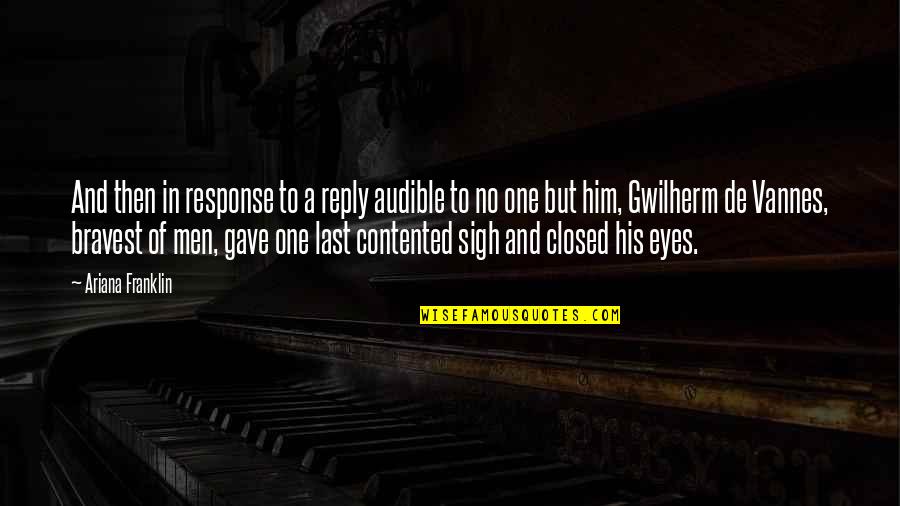 Hulstrand Quotes By Ariana Franklin: And then in response to a reply audible