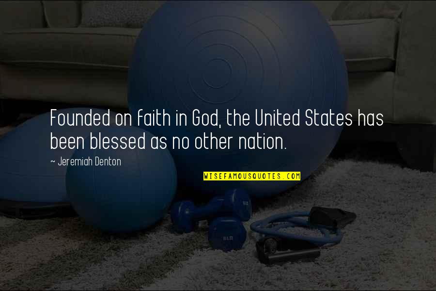 Hulten Speed Quotes By Jeremiah Denton: Founded on faith in God, the United States