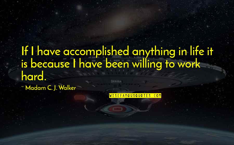 Hulton Fine Quotes By Madam C. J. Walker: If I have accomplished anything in life it