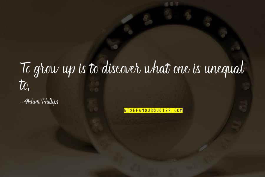 Hultquist Jewellery Quotes By Adam Phillips: To grow up is to discover what one