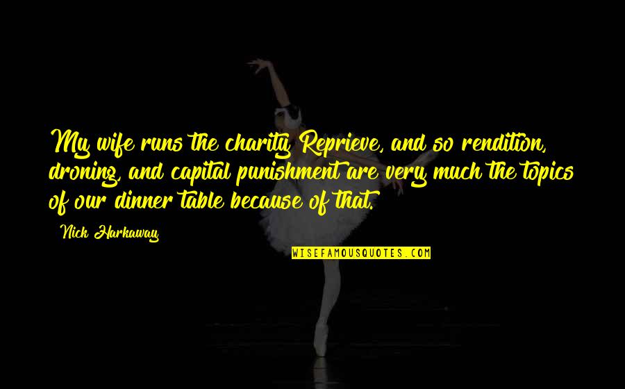 Hulver Associates Quotes By Nick Harkaway: My wife runs the charity Reprieve, and so