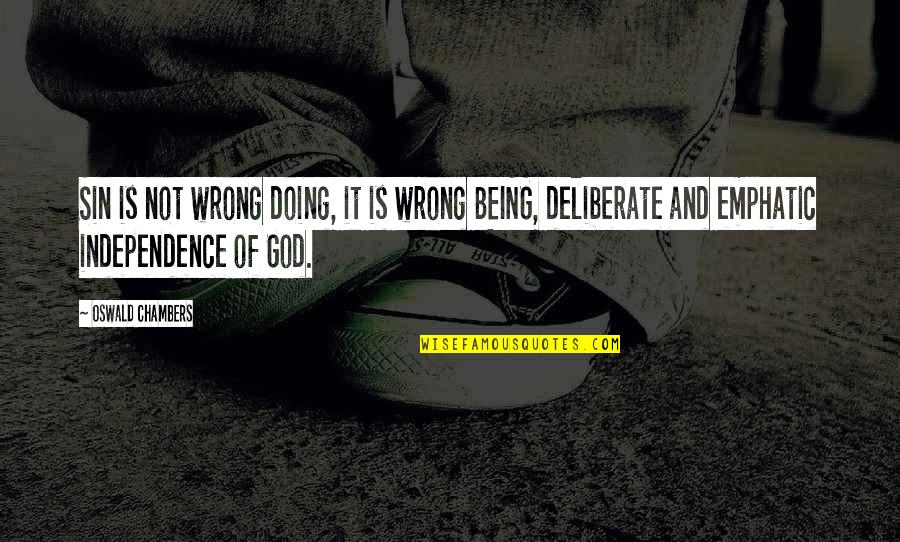 Hum Dekhenge Quotes By Oswald Chambers: Sin is not wrong doing, it is wrong Hum Dekhenge Quotes By Oswald Chambers: Sin is not wrong doing, it is wrong