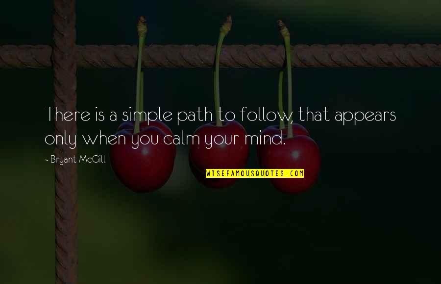 Huma Quotes By Bryant McGill: There is a simple path to follow, that