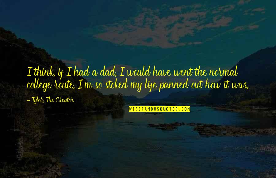 Humain Quotes By Tyler, The Creator: I think, if I had a dad, I