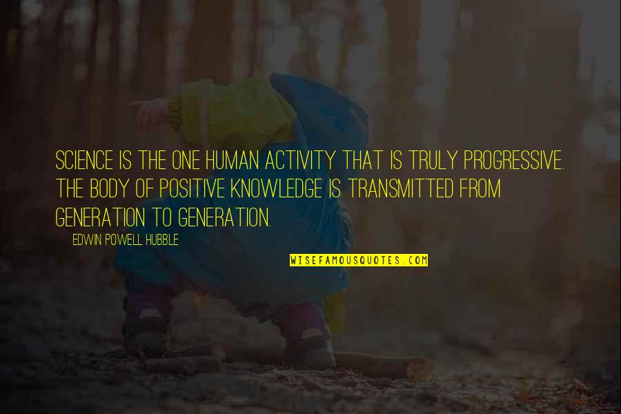 Human Activity Quotes By Edwin Powell Hubble: Science is the one human activity that is