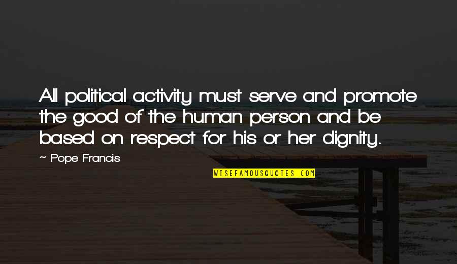 Human Activity Quotes By Pope Francis: All political activity must serve and promote the