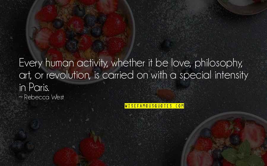 Human Activity Quotes By Rebecca West: Every human activity, whether it be love, philosophy,