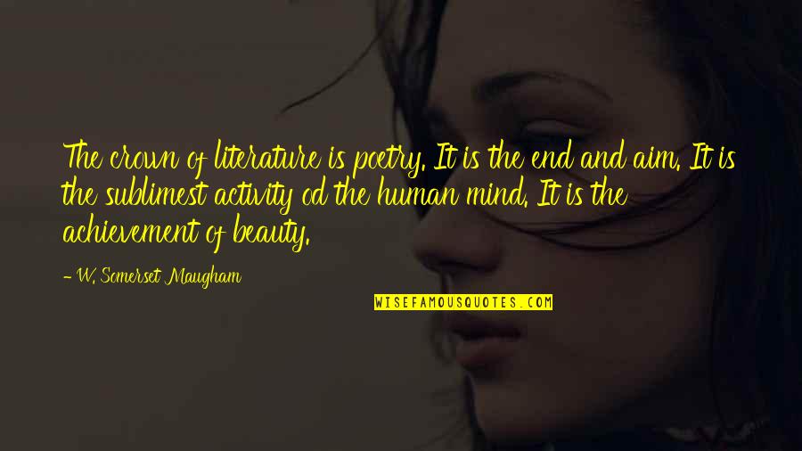 Human Activity Quotes By W. Somerset Maugham: The crown of literature is poetry. It is