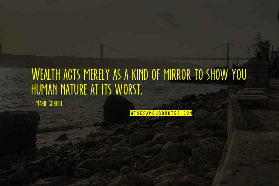 Human Acts Quotes By Marie Corelli: Wealth acts merely as a kind of mirror
