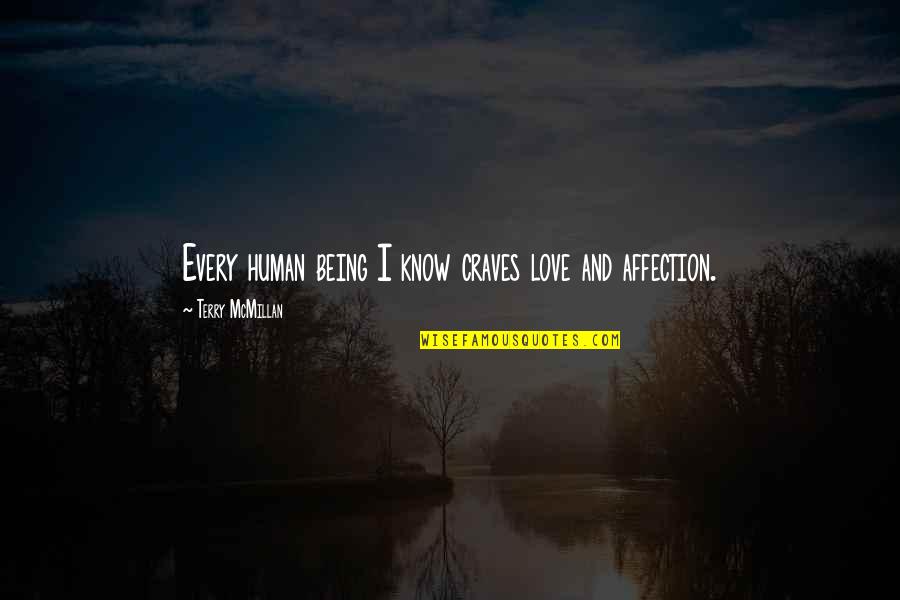 Human Affection Quotes By Terry McMillan: Every human being I know craves love and