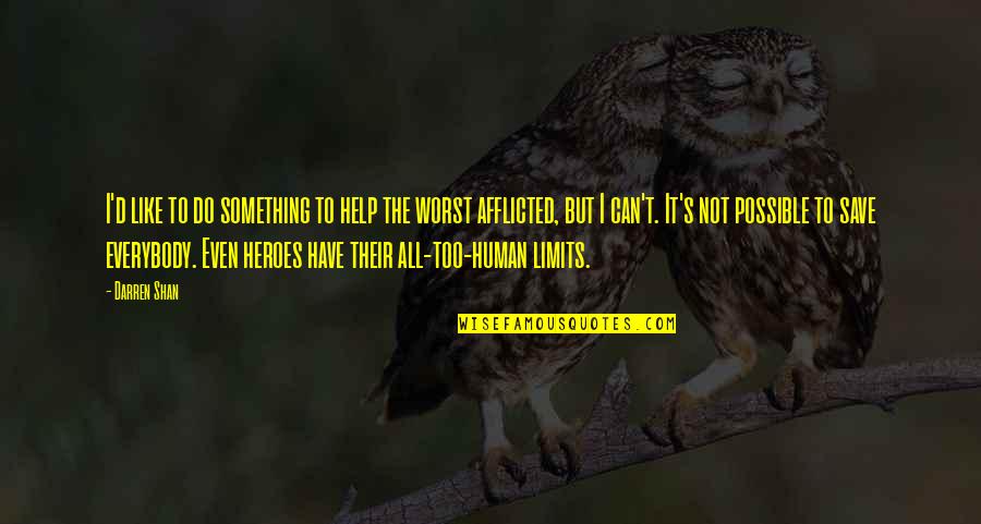 Human All Too Human Quotes By Darren Shan: I'd like to do something to help the