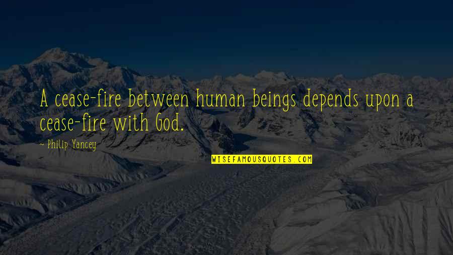 Human All Too Human Quotes By Philip Yancey: A cease-fire between human beings depends upon a