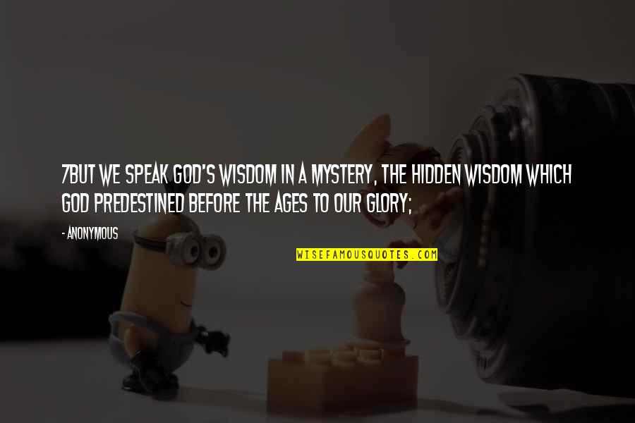 Human Anatomy Quotes By Anonymous: 7but we speak God's wisdom in a mystery,