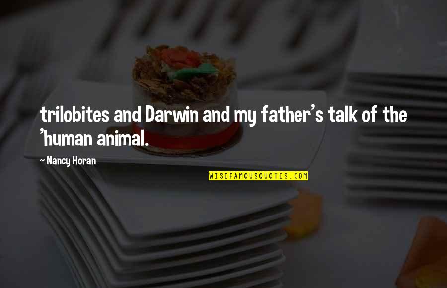 Human And Animal Quotes By Nancy Horan: trilobites and Darwin and my father's talk of