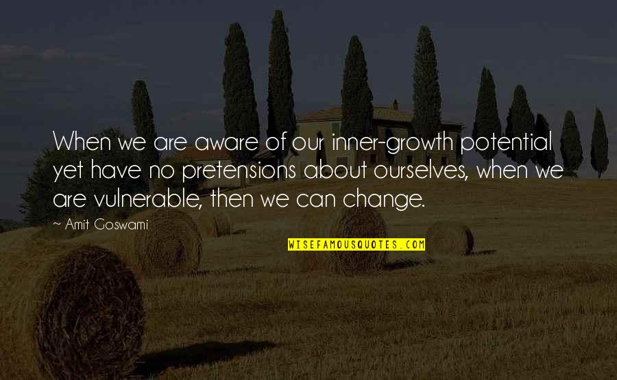Human And Animal Relationship Quotes By Amit Goswami: When we are aware of our inner-growth potential