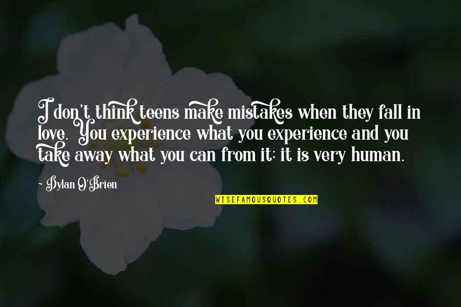Human And Mistakes Quotes By Dylan O'Brien: I don't think teens make mistakes when they Human And Mistakes Quotes By Dylan O'Brien: I don't think teens make mistakes when they