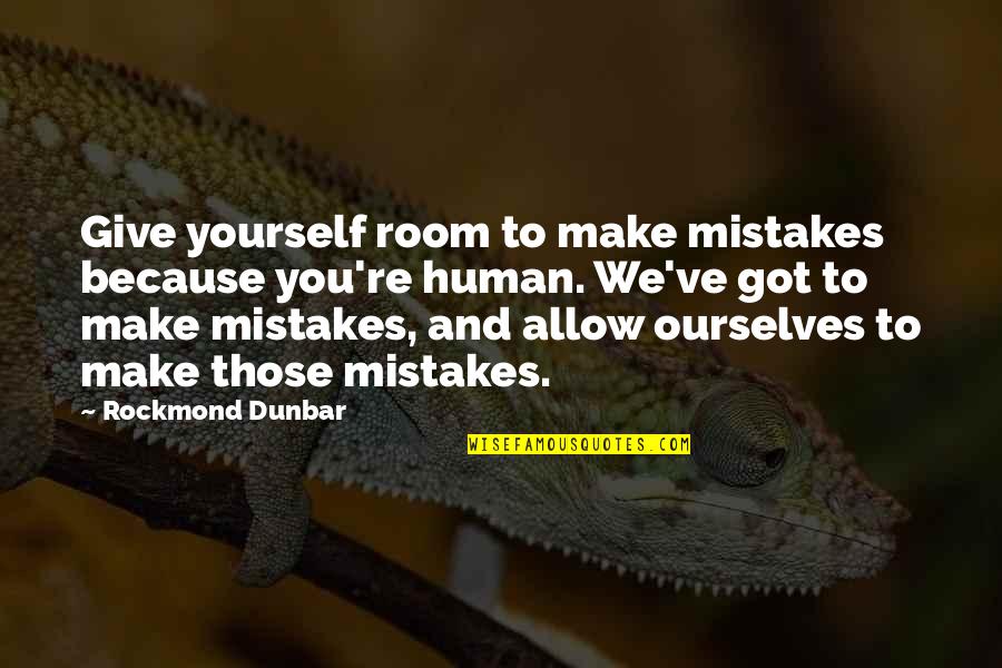Human And Mistakes Quotes By Rockmond Dunbar: Give yourself room to make mistakes because you're Human And Mistakes Quotes By Rockmond Dunbar: Give yourself room to make mistakes because you're