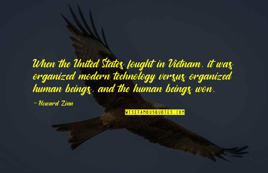 Human And Technology Quotes By Howard Zinn: When the United States fought in Vietnam, it
