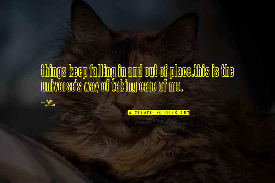 Human And Universe Quotes By AVA.: things keep falling in and out of place.this