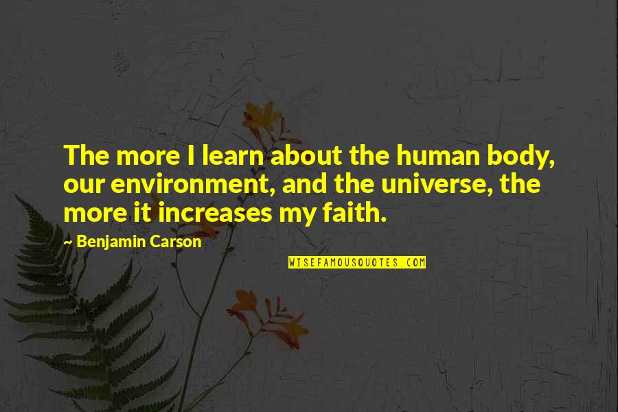 Human And Universe Quotes By Benjamin Carson: The more I learn about the human body,