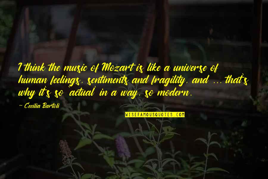 Human And Universe Quotes By Cecilia Bartoli: I think the music of Mozart is like Human And Universe Quotes By Cecilia Bartoli: I think the music of Mozart is like