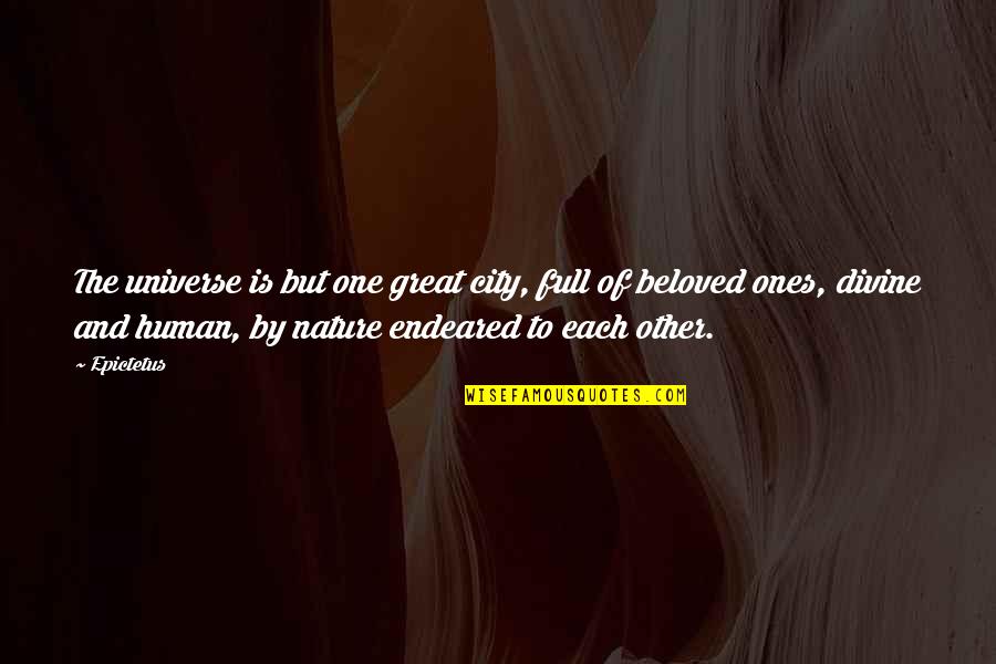 Human And Universe Quotes By Epictetus: The universe is but one great city, full Human And Universe Quotes By Epictetus: The universe is but one great city, full