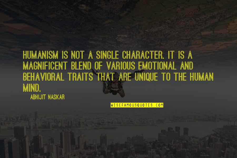 Human Behavior Psychology Quotes By Abhijit Naskar: Humanism is not a single character. It is