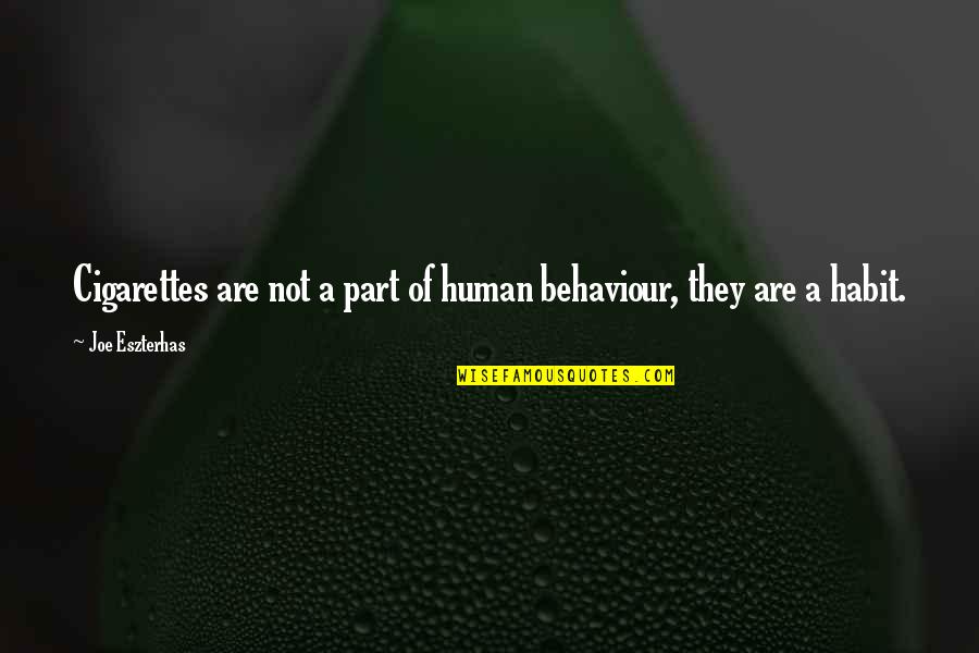 Human Behaviour Quotes By Joe Eszterhas: Cigarettes are not a part of human behaviour, Human Behaviour Quotes By Joe Eszterhas: Cigarettes are not a part of human behaviour,