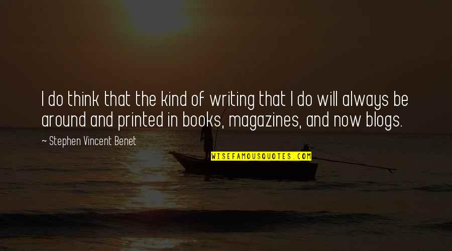 Human Being Evil Quotes By Stephen Vincent Benet: I do think that the kind of writing Human Being Evil Quotes By Stephen Vincent Benet: I do think that the kind of writing