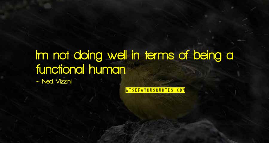 Human Being Human Doing Quotes By Ned Vizzini: I'm not doing well in terms of being