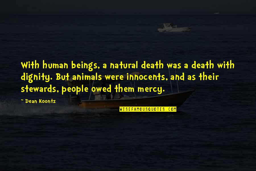 Human Beings And Animals Quotes By Dean Koontz: With human beings, a natural death was a