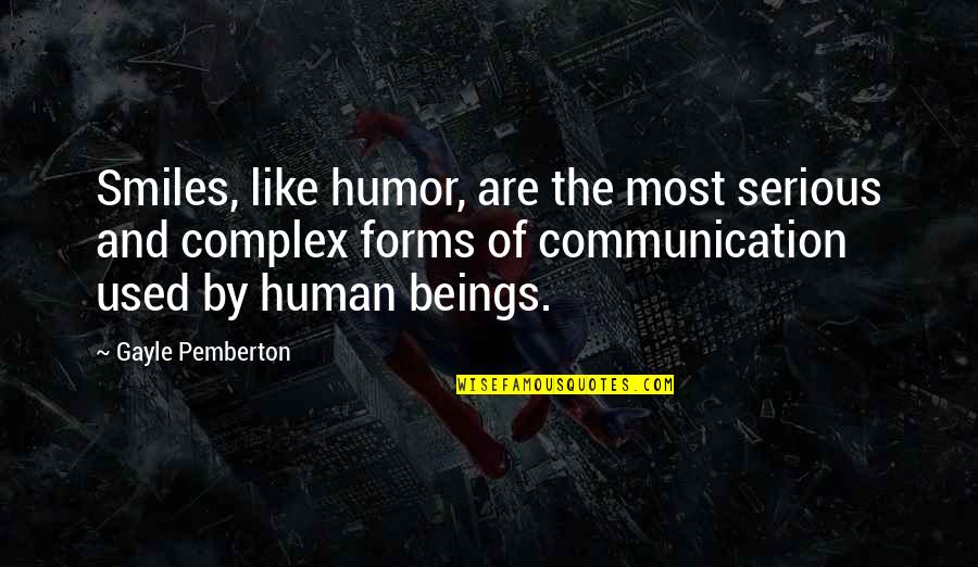 Human Beings Complex Quotes By Gayle Pemberton: Smiles, like humor, are the most serious and