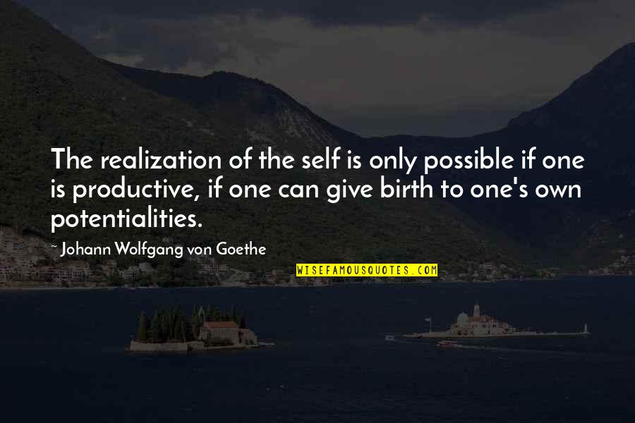 Human Beings Complex Quotes By Johann Wolfgang Von Goethe: The realization of the self is only possible