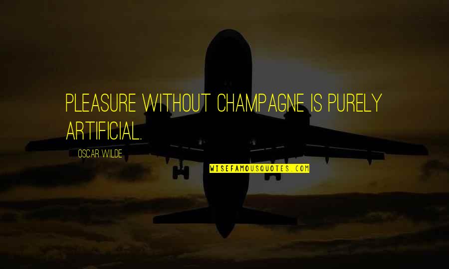 Human Beings Complex Quotes By Oscar Wilde: Pleasure without Champagne is purely artificial.