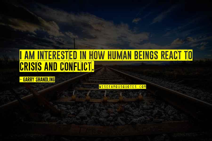 Human Beings Quotes By Garry Shandling: I am interested in how human beings react