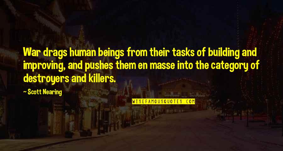 Human Beings Quotes By Scott Nearing: War drags human beings from their tasks of