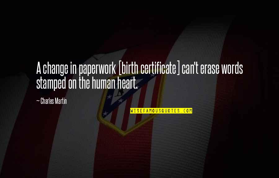 Human Can Change Quotes By Charles Martin: A change in paperwork [birth certificate] can't erase