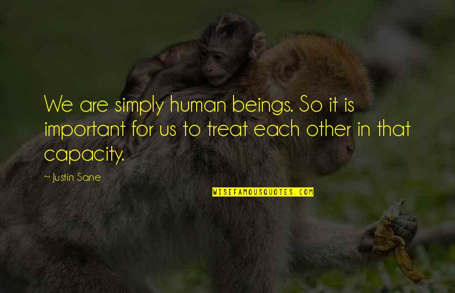 Human Capacity Quotes By Justin Sane: We are simply human beings. So it is