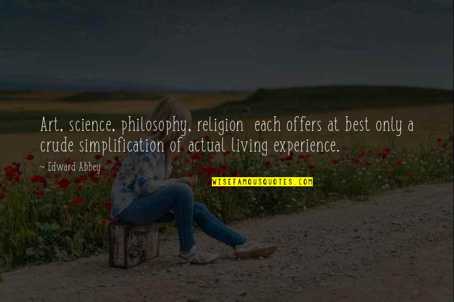 Human Centered Quotes By Edward Abbey: Art, science, philosophy, religion each offers at best Human Centered Quotes By Edward Abbey: Art, science, philosophy, religion each offers at best