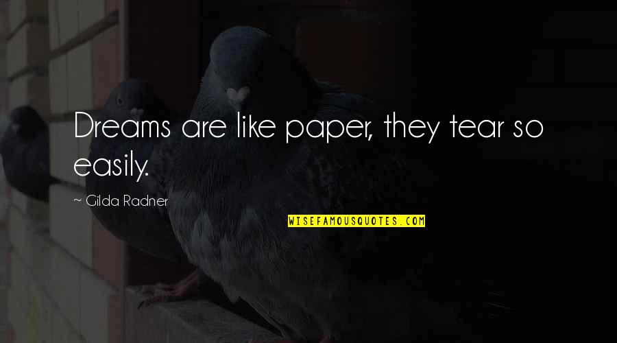 Human Centered Quotes By Gilda Radner: Dreams are like paper, they tear so easily. Human Centered Quotes By Gilda Radner: Dreams are like paper, they tear so easily.
