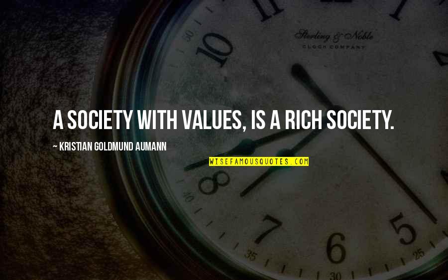 Human Centipede Quotes By Kristian Goldmund Aumann: A society with values, is a rich society.