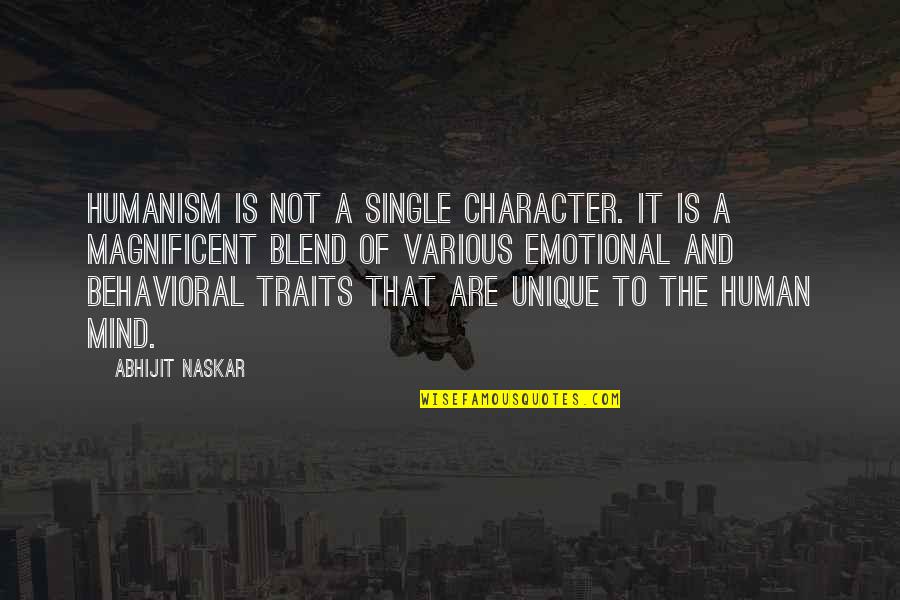 Human Character Quotes By Abhijit Naskar: Humanism is not a single character. It is